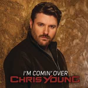 Chris Young's I'M COMING OVER (Now Available on iTunes). 