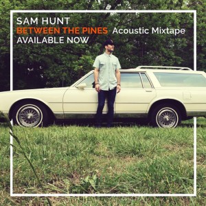 SAm Hunt - Between The Pines Acoustic Mixtape