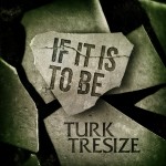 Turk Tresize CD cover If It Is To Be